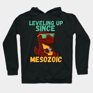 Leveling Up Since Mesozoic Hoodie